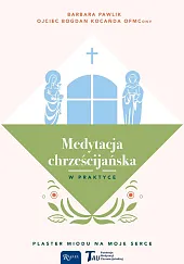 Medytacja chrześcijańska w praktyce Medytacja chrześcijańska w praktyce