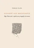 Czułość nas rozszarpie. Olga Tokarczuk i współczesne przygody nierozumu