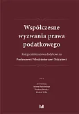 Współczesne wyzwania prawa podatkowego Współczesne wyzwania prawa podatkowego