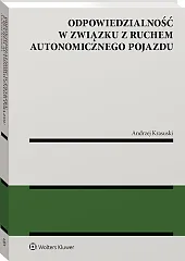 Odpowiedzialność w związku z ruchem autonomicznego pojazdu Odpowiedzialność w związku z ruchem autonomicznego pojazdu