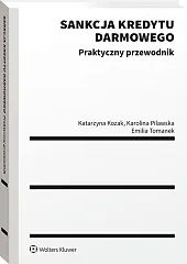 Sankcja kredytu darmowego. Praktyczny przewodnik  Sankcja kredytu darmowego. Praktyczny przewodnik