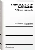 Sankcja kredytu darmowego. Praktyczny przewodnik  Sankcja kredytu darmowego. Praktyczny przewodnik