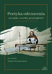 Poetyka odrzucenia: szczątki, resztki, przyległościTomasz Ślusarek