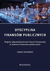 Dyscyplina finansów publicznych. Reguły odpowiedzialności karno-finansowej,Bojkowski Tomasz