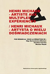 Henri Michaux Artiste aux multiples experiences,Olga Bartosiewicz-Nikolaev