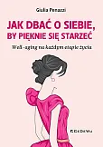 Jak dbać o siebie by pięknie się starzeć