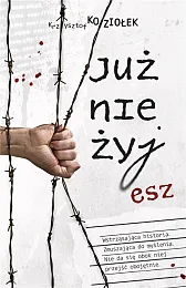 Już nie żyjeszKrzysztof Koziołek