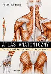 Atlas anatomiczny Ciało człowieka: budowa i,Peter Abrahams