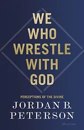 We Who Wrestle With GodB.Jordan Peterson