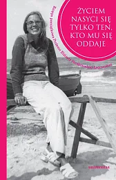 Życiem nasyci się tylko ten, kto,Izabela Szyroka-Łagowska