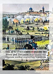 Bitwa pod Dreznem 26-27 sierpnia 1813Szymon Jagodziński