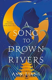 A Song to Drown RiversAnn Liang A Song to Drown RiversAnn Liang