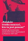 „Polaków trzeba nauczyć, kto tu jest panem!”