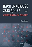 Rachunkowość zarządcza zorientowana na projekty Rachunkowość zarządcza zorientowana na projekty