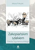 Zakopiańskim szlakiem Karola Szymanowskiego Zakopiańskim szlakiem Karola Szymanowskiego