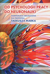 Od psychologii pracy do neuronauki Od psychologii pracy do neuronauki