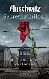 Auschwitz. Sekretna miłośćRodrigues dos Santos José