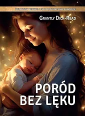 Poród bez lękuGrantly Dick-Read Poród bez lękuGrantly Dick-Read
