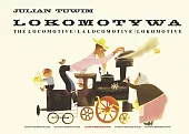 Lokomotywa The Locomotive La locomotive LokomotiveJulian Tuwim Lokomotywa The Locomotive La locomotive LokomotiveJulian Tuwim