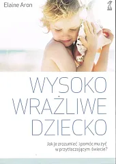Wysoko wrażliwe dzieckoElaine Aron