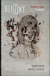 Blizny Wojenne traumy i medycyna