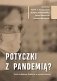 Potyczki z pandemią? Życie codzienne Polaków w czasach zarazy Potyczki z pandemią? Życie codzienne Polaków w czasach zarazy