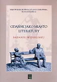 Gdańsk jako miasto literatury. Gdańsk jako miasto literatury.