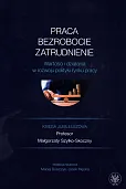 Praca, bezrobocie, zatrudnienie. Wartości i działania w rozwoju polityki rynku pracy.