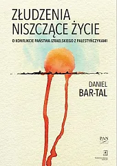 Złudzenia niszczące życieDaniel Bar-Tal