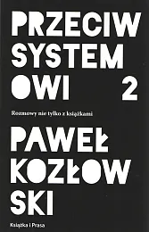 Przeciw systemowi 2Paweł Kozłowski