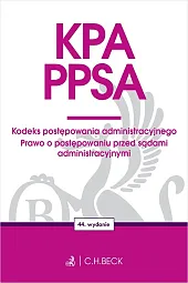 KPA. PPSA. Kodeks postępowania administracyjnego. Prawo o postępowaniu przed sądami administracyjnymi