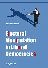 Electoral Manipulation in Liberal DemocraciesWaldemar Wojtasik Electoral Manipulation in Liberal DemocraciesWaldemar Wojtasik