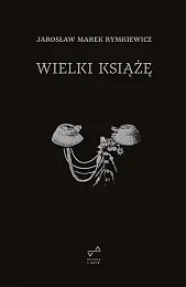 Wielki KsiążęMarek Rymkiewicz Jarosław Wielki KsiążęMarek Rymkiewicz Jarosław