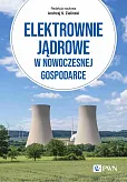 Elektrownie jądrowe w nowoczesnej gospodarce Elektrownie jądrowe w nowoczesnej gospodarce