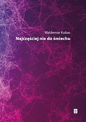 Najczęściej nie do śmiechuWaldemar Kubas