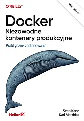 Docker Niezawodne kontenery produkcyjne. Docker Niezawodne kontenery produkcyjne.