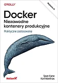 Docker Niezawodne kontenery produkcyjne. Docker Niezawodne kontenery produkcyjne.