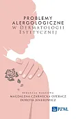 Problemy alergologiczne w dermatologii estetycznej Problemy alergologiczne w dermatologii estetycznej