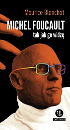 Michel Foucault tak jak go widzęMaurice Blanchot Michel Foucault tak jak go widzęMaurice Blanchot