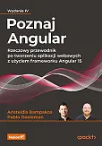 Poznaj Angular. Rzeczowy przewodnik po tworzeniu aplikacji webowych z użyciem frameworku Angular 15 Poznaj Angular. Rzeczowy przewodnik po tworzeniu aplikacji webowych z użyciem frameworku Angular 15