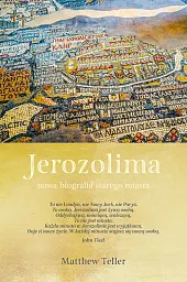 Jerozolima Nowa biografia starego miastaMatthew Teller