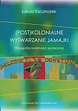 (Post)kolonialne wytwarzanie Jamajki (Post)kolonialne wytwarzanie Jamajki