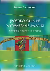 (Post)kolonialne wytwarzanie JamajkiŁukasz Kaczmarek (Post)kolonialne wytwarzanie JamajkiŁukasz Kaczmarek
