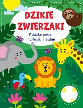 Dzikie zwierzaki Książka pełna naklejek i zadań