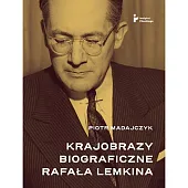Krajobrazy biograficzne Rafała LemkinaPiotr Madajczyk Krajobrazy biograficzne Rafała LemkinaPiotr Madajczyk
