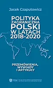 Polityka zagraniczna Polski w latach 2018-2020 Polityka zagraniczna Polski w latach 2018-2020