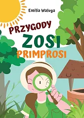 Przygody Zosi PrimprosiEmilia Waluga