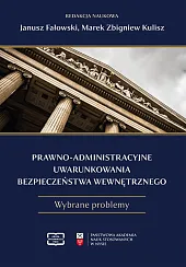 Prawno-administracyjne uwarunkowania bezpieczeństwa wewnętrznegoJanusz Fałowski