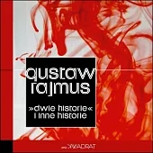 Dwie historie i inne historieGustaw Rajmus
