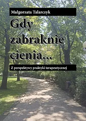 Gdy zabraknie cieniaMałgorzata Talarczyk